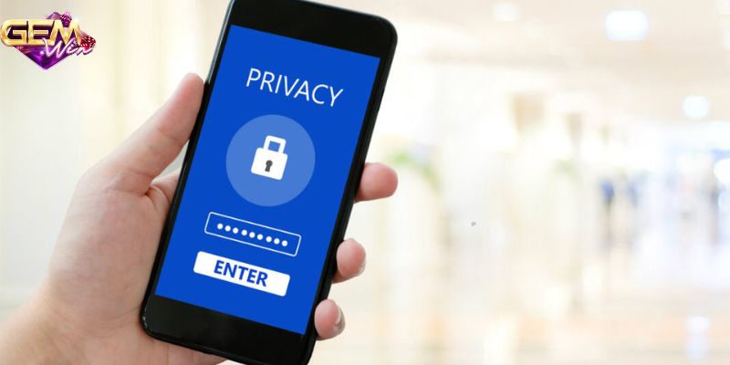 Thực hiện đúng quy định về quyền riêng tư tại ra sân chơi an toàn